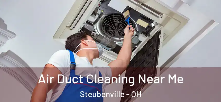  Air Duct Cleaning Near Me Steubenville - OH