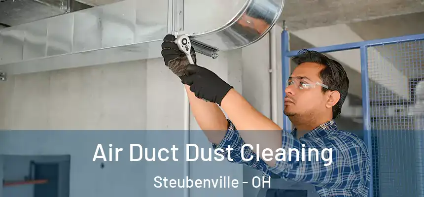  Air Duct Dust Cleaning Steubenville - OH