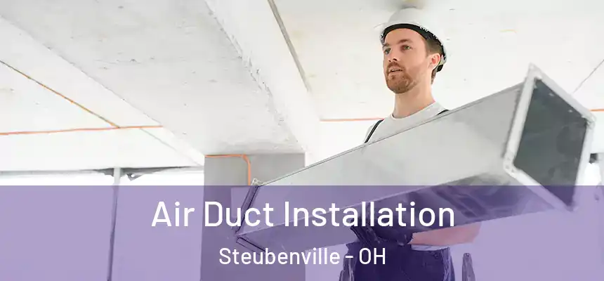  Air Duct Installation Steubenville - OH