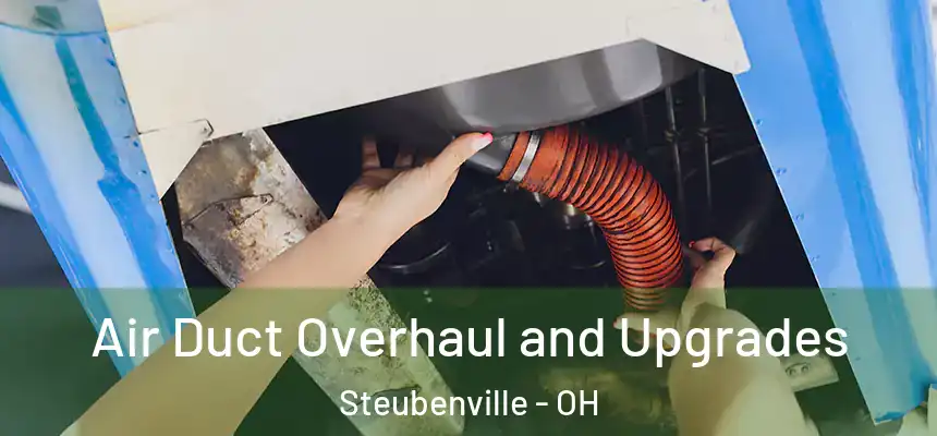  Air Duct Overhaul and Upgrades Steubenville - OH
