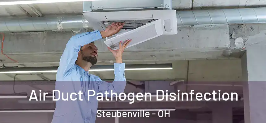  Air Duct Pathogen Disinfection Steubenville - OH