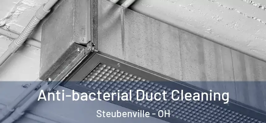  Anti-bacterial Duct Cleaning Steubenville - OH