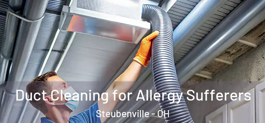  Duct Cleaning for Allergy Sufferers Steubenville - OH