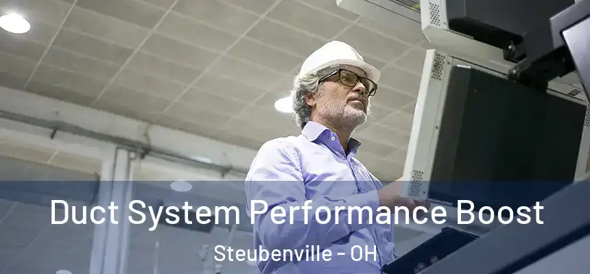  Duct System Performance Boost Steubenville - OH