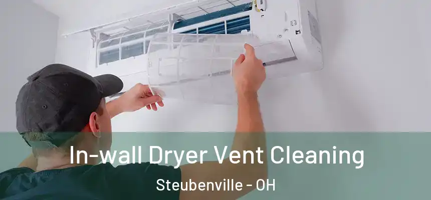  In-wall Dryer Vent Cleaning Steubenville - OH
