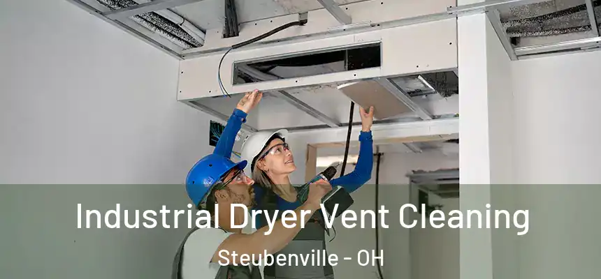  Industrial Dryer Vent Cleaning Steubenville - OH