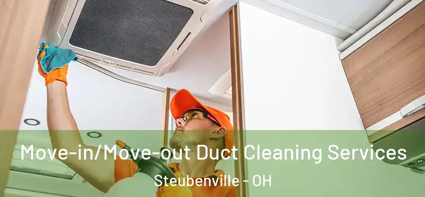  Move-in/Move-out Duct Cleaning Services Steubenville - OH