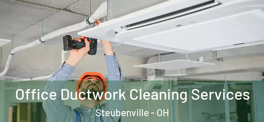  Office Ductwork Cleaning Services Steubenville - OH