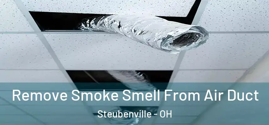  Remove Smoke Smell From Air Duct Steubenville - OH