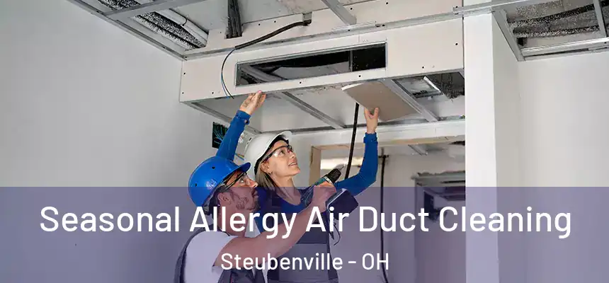  Seasonal Allergy Air Duct Cleaning Steubenville - OH