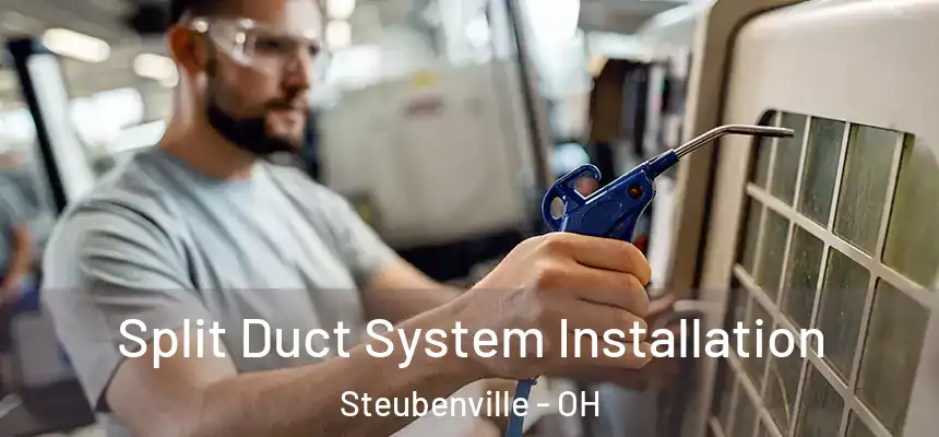  Split Duct System Installation Steubenville - OH