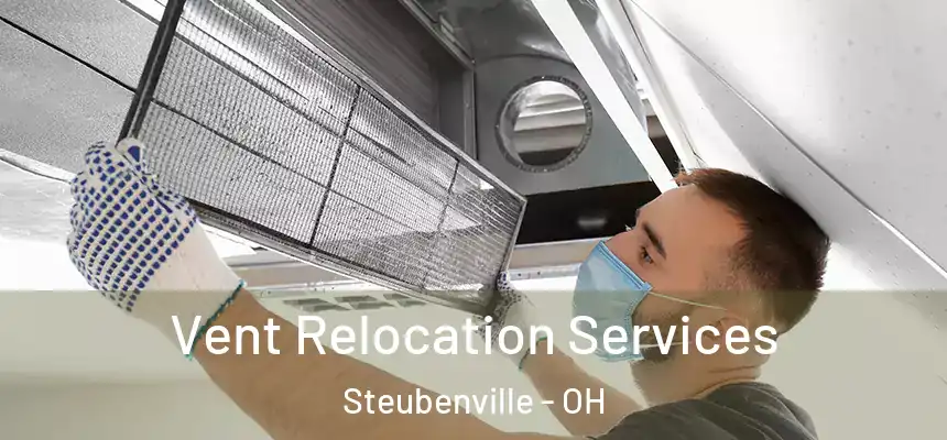  Vent Relocation Services Steubenville - OH